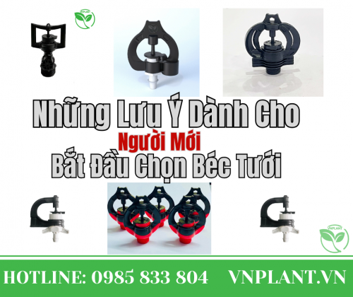 Những Lưu Ý Dành Cho Người Mới Bắt Đầu Chọn Béc Tưới